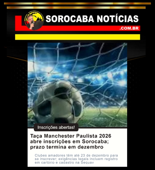 Taça Manchester Paulista 2026 abre inscrições em Sorocaba; prazo termina em dezembro