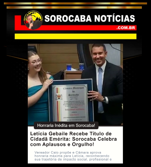 Letícia Gebaile Recebe Título de Cidadã Emérita: Sorocaba Celebra com Aplausos e Orgulho!