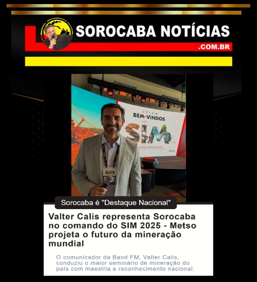 Valter Calis representa Sorocaba no comando do SIM 2025 - Metso projeta o futuro da mineração mundial