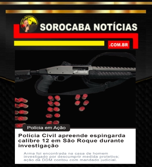 Polícia Civil apreende espingarda calibre 12 em São Roque durante investigação