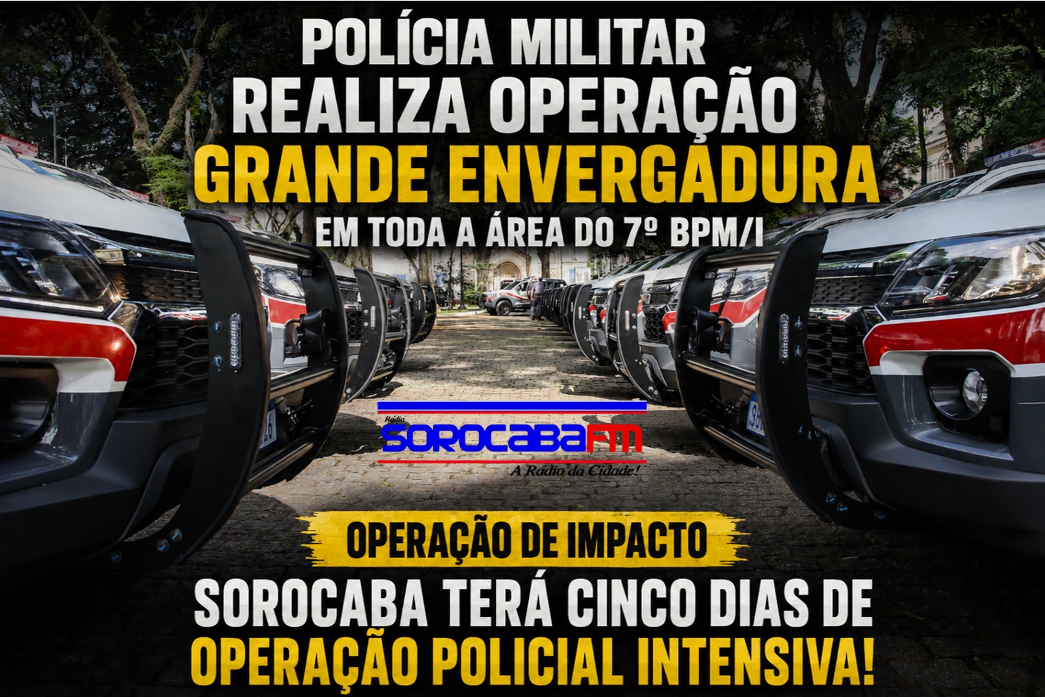 MEGAOPERAÇÃO DA POLÍCIA MILITAR COMEÇA EM SOROCABA -  CINCO DIAS DE POLICIAMENTO INTENSIVO EM TODA A REGIÃO