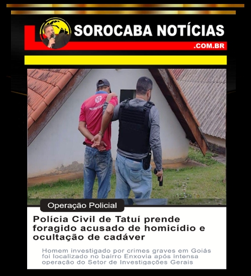 Polícia Civil de Tatuí prende foragido acusado de homicídio e ocultação de cadáver