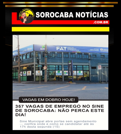 357 VAGAS DE EMPREGO NO SINE DE SOROCABA: NÃO PERCA ESTE DIA!